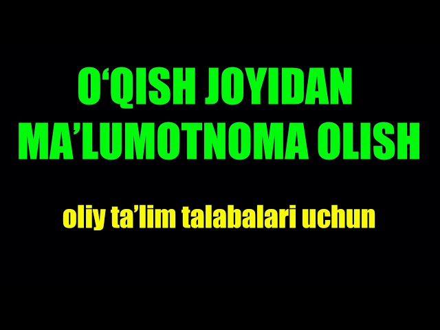 O'qish joyidan ma'lumotnoma olish